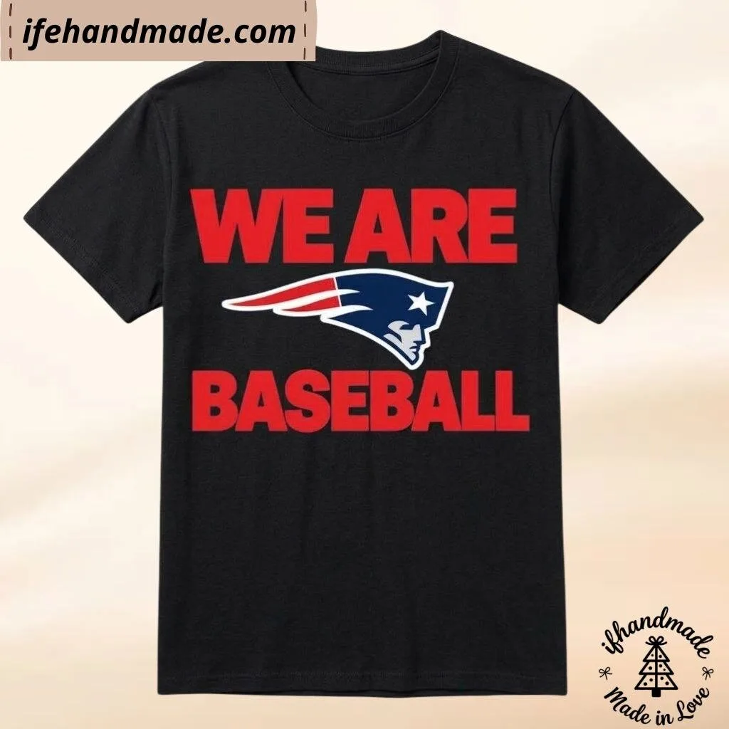 Patriots We Are Baseball Trending Shirt