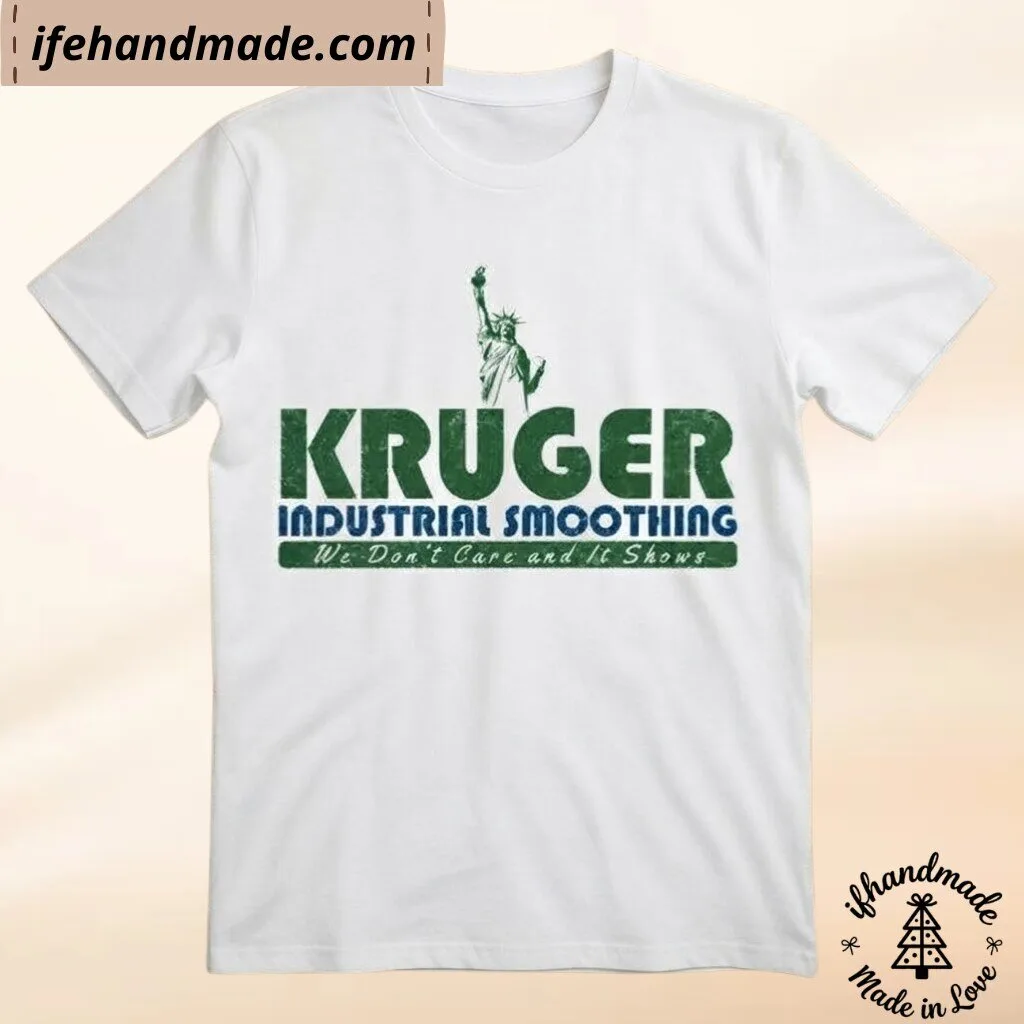 Kruger Industrial Smoothing We Don’t Care and It Shows Shirt