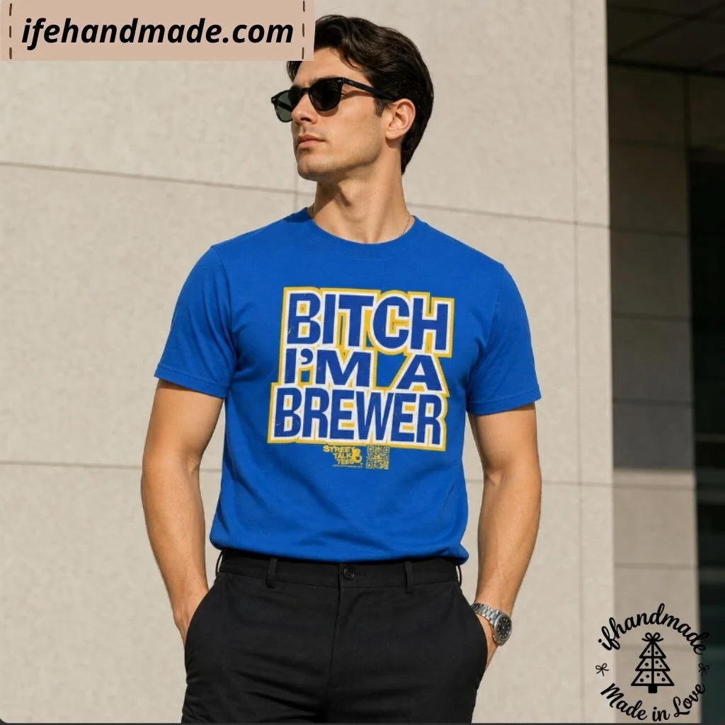 Bitch I’m A Brewer Shirt 8 Bitch I’m A Brewer Shirt